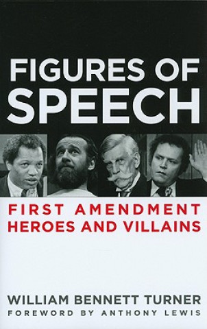 Kniha Figures of Speech: First Amendment Heroes and Villains William Bennett Turner