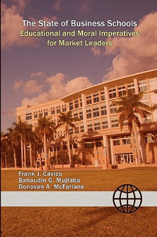 Kniha The State of Business Schools: Educational and Moral Imperatives for Market Leaders Bahaudin G. Mujtaba