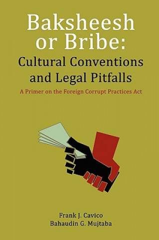 Książka Baksheesh or Bribe: Cultural Conventions and Legal Pitfalls Frank J. Cavico