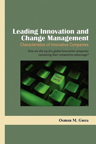 Könyv Leading Innovation and Change Management-Characteristics of Innovative Companies Osman M. Gunu