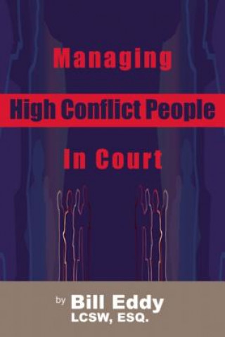 Carte Managing High Conflict People in Court Bill Eddy