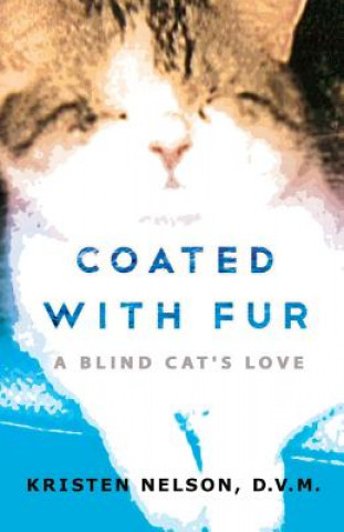 Książka Coated with Fur: A Blind Cat's Love Kristen L. Nelson