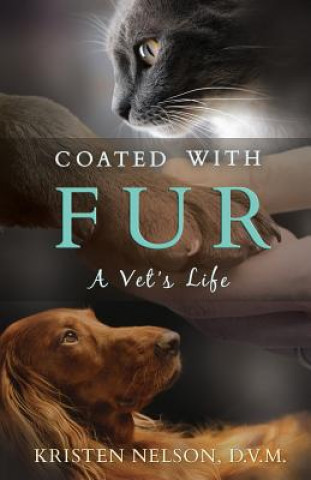 Книга Coated with Fur: A Vet's Life Kristen L. Nelson