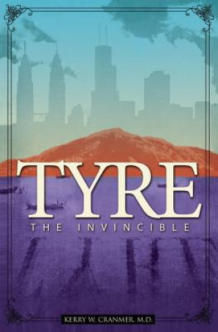 Könyv Tyre: The Invincible Kerry W. Cranmer