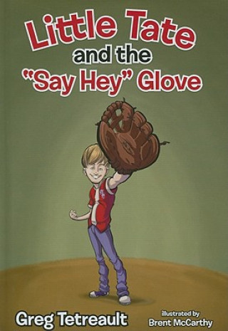 Kniha Little Tate and the "Say Hey" Glove Greg Tetreault