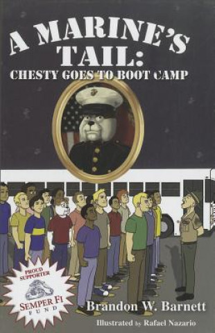Carte A Marine's Tale: Chesty Goes to Boot Camp Brandon W. Barnett