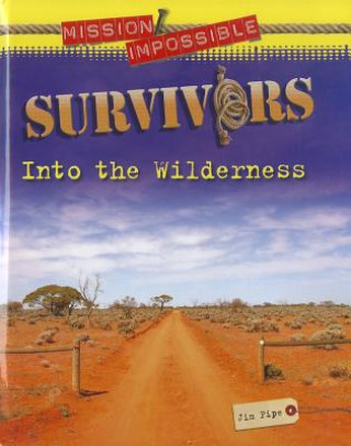 Kniha Survivors: Into the Wilderness Jim Pipe