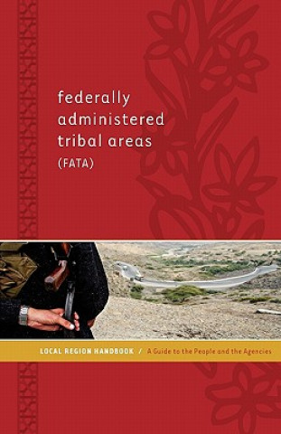 Carte Federally Administered Tribal Areas (Fata) Local Region Handbook: A Guide to the People and the Agencies Hasan Faqeer