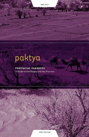 Carte Paktya Provincial Handbook: A Guide to the People and the Province Tom Praster