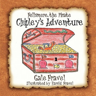 Könyv Fellsmere the Pirate, Chipley's Adventure Gale Fravel