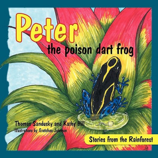 Carte Peter the poison dart frog, Stories of the Rainforest Thomas Sandusky
