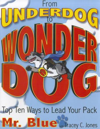 Kniha From Underdog to Wonderdog: Top Ten Tricks to Lead Your Pack Mr Blue