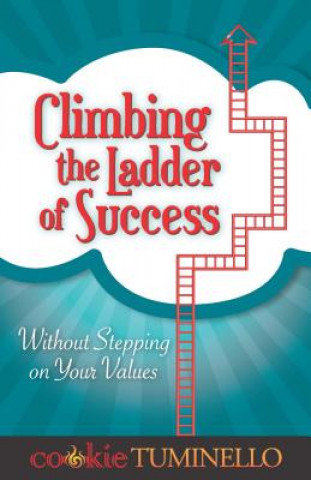 Buch Climbing the Ladder of Success: Without Stepping on Your Values Cookie Tuminello