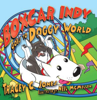 Könyv Boxcar Indy Goes to Doggy World Tracey C. Jones