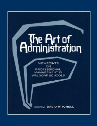 Kniha The Art of Administration: Viewpoints on Professional Management in Waldorf Schools David Mitchell