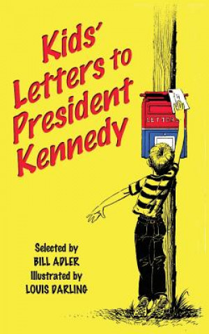 Könyv Kids' Letters to President Kennedy Bill Adler