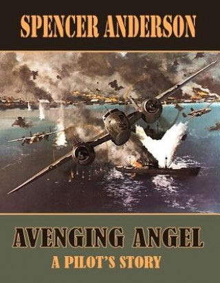 Knjiga Avenging Angel: A Pilot S Story Spencer Anderson