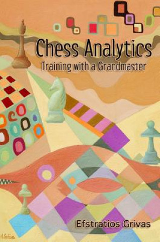 Kniha Chess Analytics: Training with a Grandmaster Efstratios Grivas