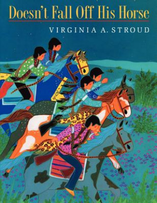 Kniha Doesn't Fall Off His Horse Virginia A. Stroud
