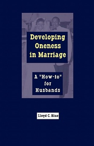 Book Developing Oneness in Marriage Lloyd C Blue