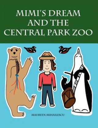 Könyv Mimi's Dream and the Central Park Zoo Maureen Mihailescu