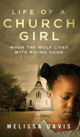 Książka Life of a Church Girl: When the Wolf Lives with Riding Hood Melissa Davis