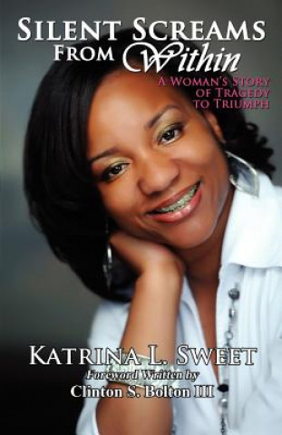 Βιβλίο Silent Screams from Within: A Woman's Story of Tragedy to Triumph Katrina L. Sweet