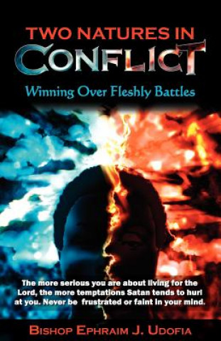 Kniha Two Natures in Conflict: Winning Over Fleshly Battles Ephraim J. Udofia