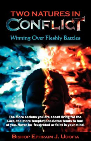 Buch Two Natures in Conflict: Winning Over Fleshly Battles Ephraim J. Udofia