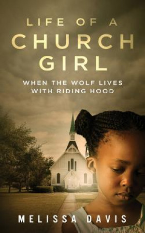 Książka Life of a Church Girl: When the Wolf Lives with Riding Hood Melissa Davis