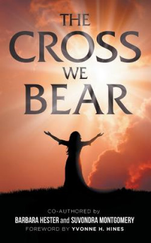 Kniha The Cross We Bear Barbara Hester