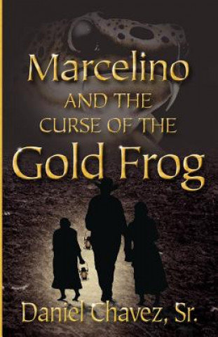 Könyv Marcelino and the Curse of the Gold Frog Sr. Daniel Chavez