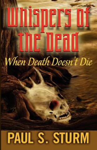 Libro Whispers of the Dead: When Death Doesn't Die Paul S. Sturm