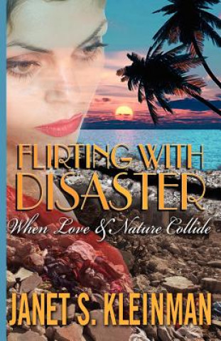 Könyv Flirting with Disaster: When Love and Nature Collide Janet S. Kleinman