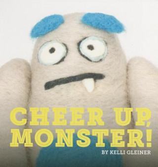 Kniha Cheer Up, Monster! Kelli Gleiner