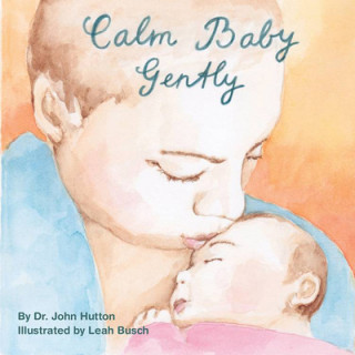 Könyv Calm Baby, Gently John Hutton