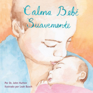 Libro Calma Bebe Suavemente Dr John Hutton