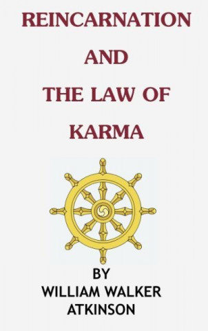 Book Reincarnation and the Law of Karma William Walker Atkinson