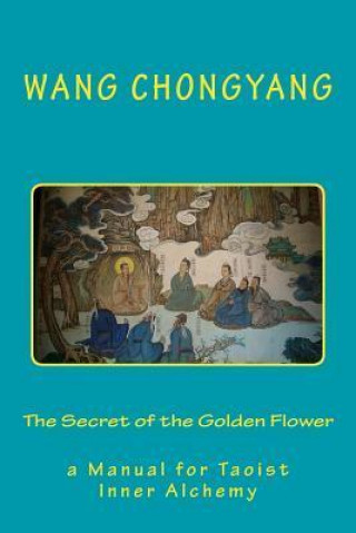 Könyv Secret of the Golden Flower Chongyang Wang