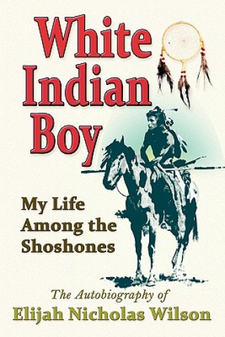 Kniha White Indian Boy Elijah Nicholas Wilson