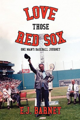 Книга Love Those Red Sox Elmer J. Barney