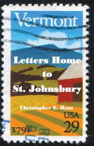 Carte Letters Home to St. Johnsbury Christopher E. Ryan