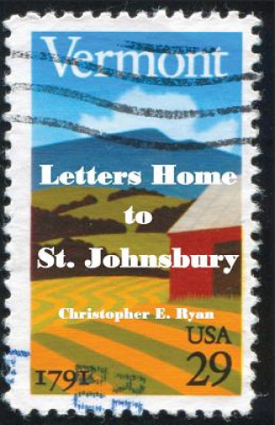 Kniha Letters Home to St. Johnsbury Christopher E. Ryan