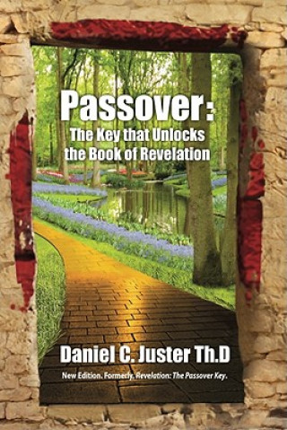 Kniha Passover: The Key That Unlocks the Book of Revelation Daniel C. Juster