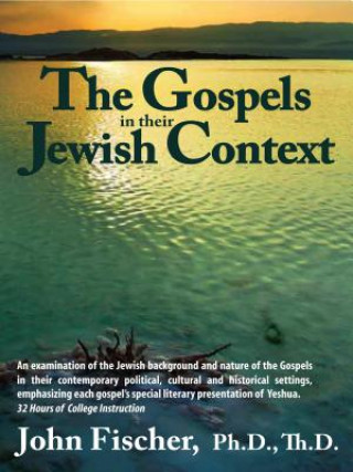 Digital The Gospels in Their Jewish Context John Fischer