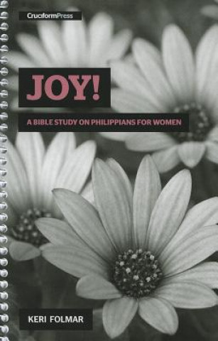 Carte Joy!: A Bible Study on Philippians for Women Keri Folmar