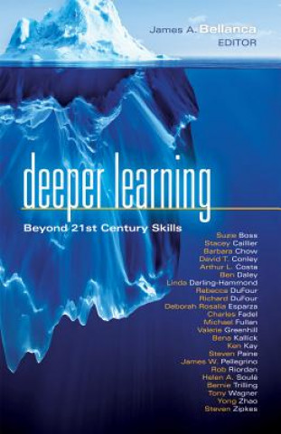 Könyv Deeper Learning: Beyond 21st Century Skills James A. Bellanca