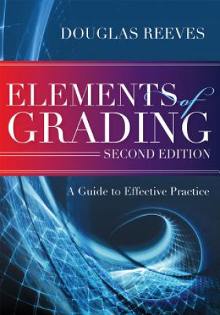 Kniha Elements of Grading: A Guide to Effective Practice, Second Edition Douglas Reeves