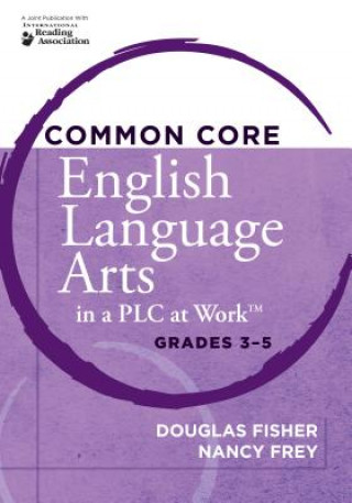 Könyv Common Core English Language Arts in a Plc at Worka Cents, Grades 3-5 Douglas Fisher