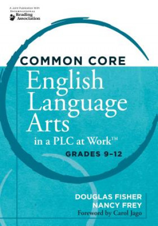 Kniha Common Core English Language Arts in a PLC at Work: Grades 9-12 Douglas Fisher